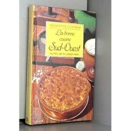 la bonne cuisine du sud-ouest / racontee par nos grand-mères / la cosina a vista de nas henriette guilhem solar