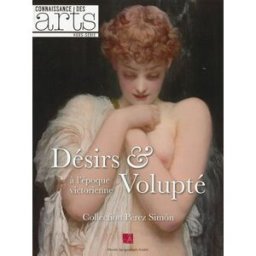 Désirs & volupté à l'époque victorienne : collection Pérez Simon guy boyer, collectif, bruno monnier Connaissance des arts