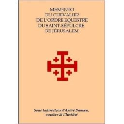 Memento Chevalier Ordre Equestre St Sep Jerusalem A Damien memodoc