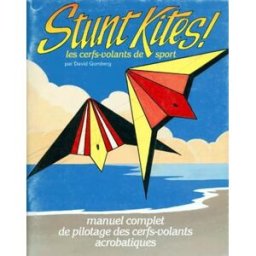 Stunt kites : les cerfs-volants de sport David Gomberg Vent d'Est vent d'Ouest
