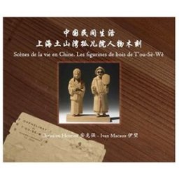 Scènes de la vie en Chine, les figurines de bois de T'ou-Sè-Wè henriot, christian Ed. des Equateurs