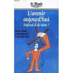 L'avenir aujourd'hui dépend-il de nous ? Forum Le Monde Le Mans (6 1994) Le Monde Editions