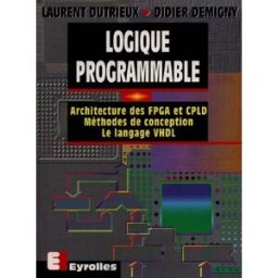 Logique programmable Laurent Dutrieux, Didier Demigny Eyrolles