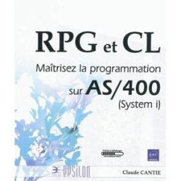 RPG et CL : maîtrisez la programmation sur AS-400 (System i) Claude Cantie ENI