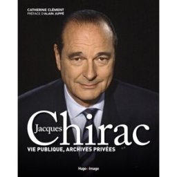 Jacques Chirac : vie publique, archives privées Catherine Clément Hugo Image