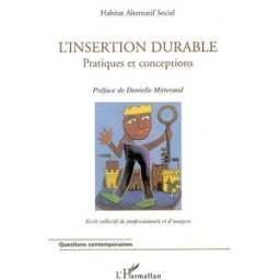 L'insertion durable : pratiques et conceptions Habitat alternatif social (Marseille) L'Harmattan