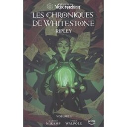 La légende de Vox Machina : les chroniques de Whitestone. Vol. 1. Ripley Marieke Nijkamp, Tyler Walpole Akileos