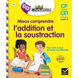 Mieux comprendre l'addition et la soustraction, CP-CE1, 6-8 ans, cycle 2 : nouveaux programmes école Albert Cohen, Jean Roullier Hatier