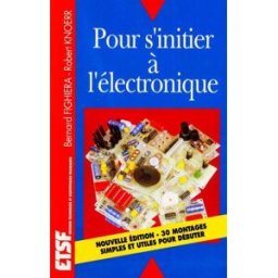 Pour s'initier à l'électronique Bernard Fighiera, Robert Knoerr ETSF, Dunod