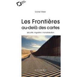Les frontières, au-delà des cartes : sécurité, migration, mondialisation Daniel Meier le Cavalier bleu