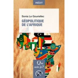 Géopolitique de l'Afrique Sonia Le Gouriellec Que sais-je ?