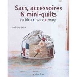 Sacs, accessoires et mini-quilts en bleu blanc rouge Masako Wakayama Editions de Saxe