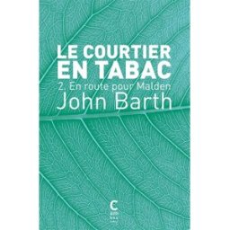 Le courtier en tabac. Vol. 2. En route pour Malden John Barth Cambourakis