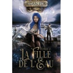 La fille de l'eau. Vol. 2 Aidan Fox Aidan Fox éditions