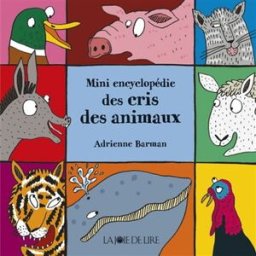 Mini encyclopédie des cris des animaux Adrienne Barman Joie de lire