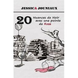20 nuances de noir avec une pointe de rose : Nouvelles brèves en tout genre à ingérer cul sec Jouniaux, Jessica Librinova