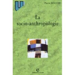 La socio-anthropologie Pierre Bouvier Armand Colin