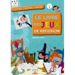 Le livre des jeux de réflexion Bernard Myers Fleurus