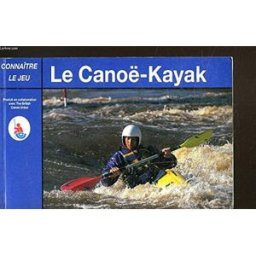 Pratique du canoë-kayak beaudou, a. Vigot