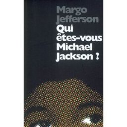 Qui êtes-vous Michael Jackson ? Margo Jefferson Ed. Scali