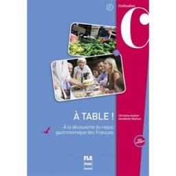 A table ! : à la découverte du repas gastronomique des Français : A2 et + Christine Andant, Annabelle Nachon PUG