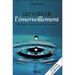 Les voies de l'émerveillement : découvrez l'ampleur de votre force intérieure Guy Finley, Louise Drolet LE JOUR