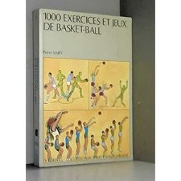 1000 exercices et jeux de basket-ball Peter Vary Vigot