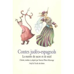 Contes judéo-espagnols : la mariée de sucre et de miel pfister-mesavage, vanessa Ecole des loisirs