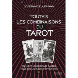 Toutes les combinaisons du tarot : comment associer les cartes pour des lectures pertinentes Josephine Ellershaw Exergue