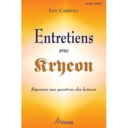 Entretiens avec Kryeon : réponses aux questions des lecteurs lee carroll ARIANE