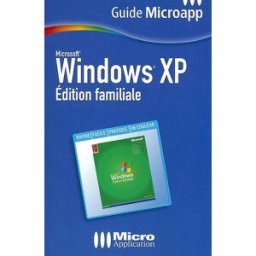 Microsoft Windows XP : édition familiale Thierry Mille Micro application