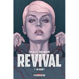 Revival. Vol. 7. En avant ! Tim Seeley, Mike Norton Delcourt