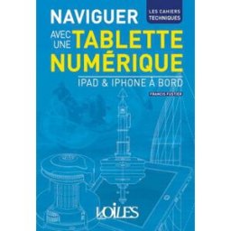 Naviguer avec une tablette numérique : iPad & iPhone à bord Francis Fustier Voiles et voiliers