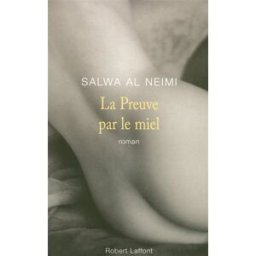 La preuve par le miel Salwa al- Neimi R. Laffont