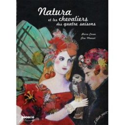 Natura et les chevaliers des quatre saisons Pierre Coran, Elise Benoit-Gonin Mansot l'Elan vert, Canopé-CRDP de l'académie d'Aix-Marseille