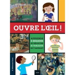 Ouvre l'oeil ! : apprends à regarder et découvre 21 tableaux en t'amusant Brooke DiGiovanni Evans Vigot