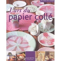 L'art du papier collé collectif Hachette collections