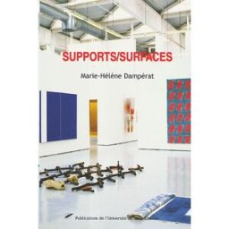 Supports-surfaces : 1966-1974 Marie-Hélène Dampérat Presses universitaires de Saint-Etienne
