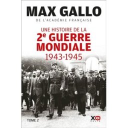 Une histoire de la Deuxième Guerre mondiale : récit. Vol. 2. 1943-1945 Max Gallo XO