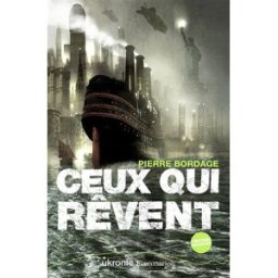 Ceux qui rêvent Pierre Bordage Flammarion