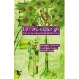 Le livre-échange : vies du livre & pratiques des lecteurs Mariannig Le Béchec, Dominique Boullier, Maxime Crépel C & F éditions