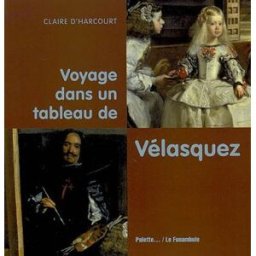 Voyage dans un tableau de Vélasquez Claire d' Harcourt Ed. Palette, Funambule