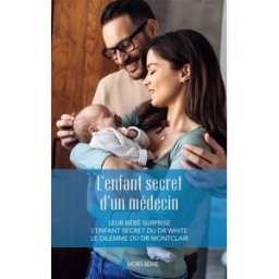 L'enfant secret d'un médecin: Leur bébé surprise - L'enfant secret du Dr White - Le dilemme du Dr Mo Carlisle, Susan Harlequin