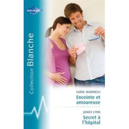 Enceinte et amoureuse. Secret à l'hôpital Janice Lynn, Carol Marinelli Harlequin