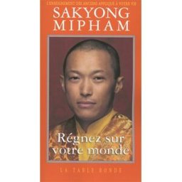 Régnez sur votre monde Sakyong Mipham La Table ronde