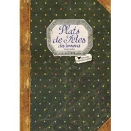 Plats de fêtes des terroirs Sonia Ezgulian S. Bachès