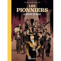 Les pionniers. Vol. 1. La machine du diable Guillaume Dorison, Damien Maric, Jean-Baptiste Hostache Rue de Sèvres