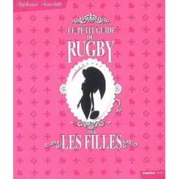 Le petit guide du rugby pour les filles Stéphania Franchitto Mango-Sport