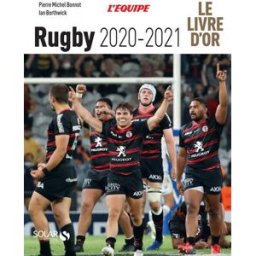 Rugby 2020-2021 : le livre d'or Pierre-Michel Bonnot, Ian Borthwick Solar, l'Equipe