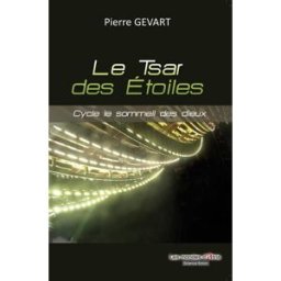 Le sommeil des dieux. Vol. 1. Le tsar des étoiles Pierre Gévart Atria